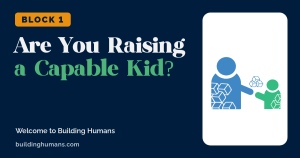 Are You Raising a Capable Kid?